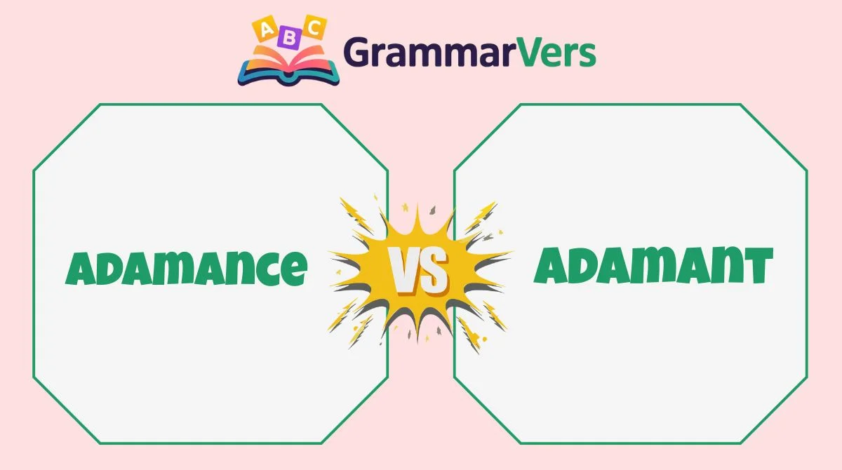 “Adamant” vs “Adamance”