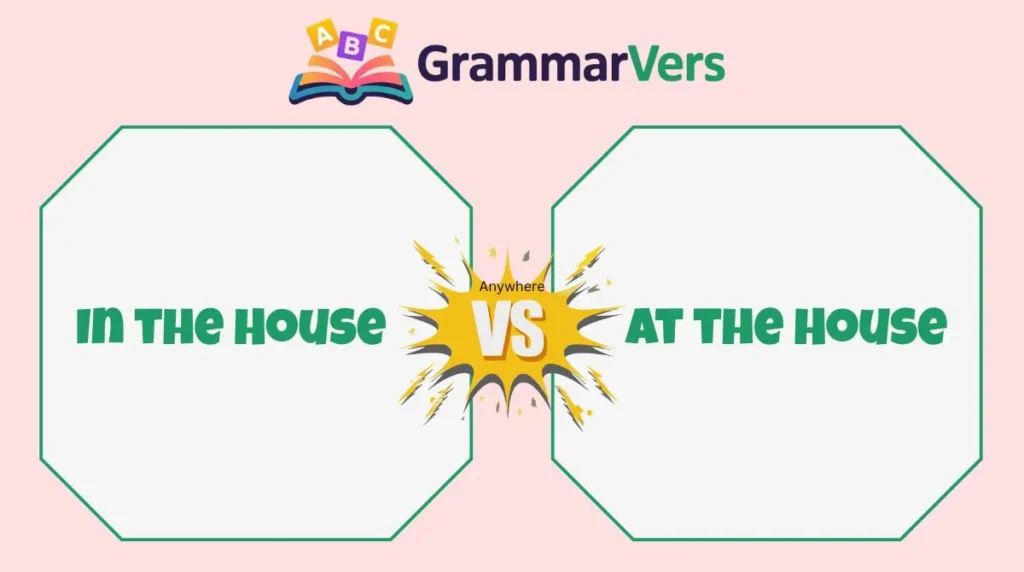 At the House vs In the House