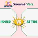 At the House vs In the House