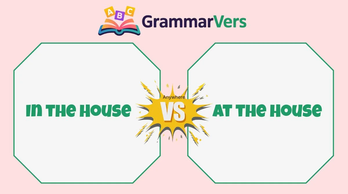 At the House vs In the House