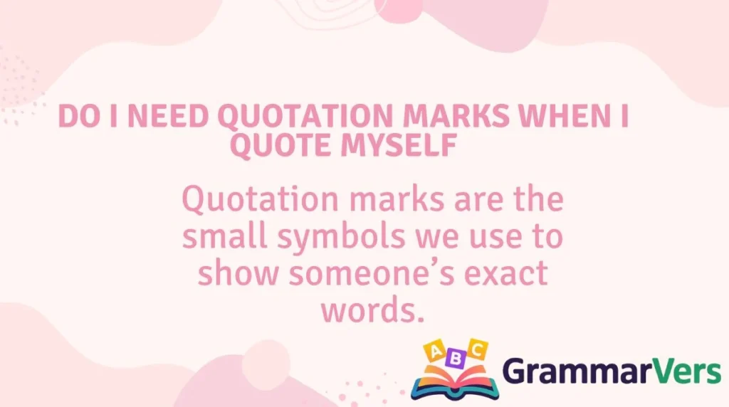 Do I Need Quotation Marks When I Quote Myself