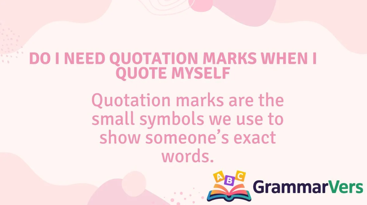 Do I Need Quotation Marks When I Quote Myself