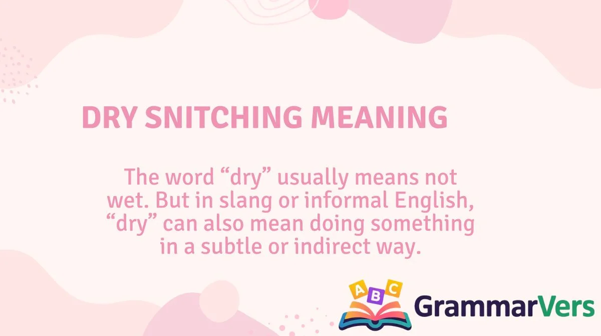Dry Snitching Meaning