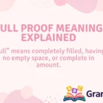 Full Proof Meaning Explained
