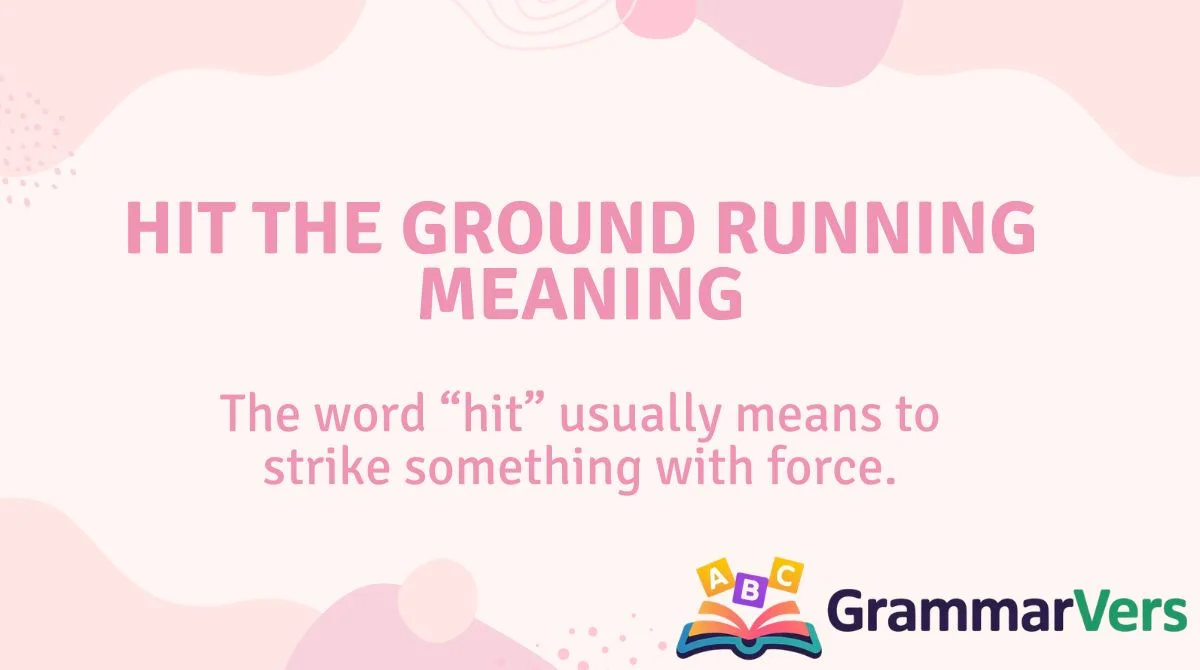 Hit the Ground Running Meaning
