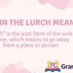 Left in the Lurch Meaning