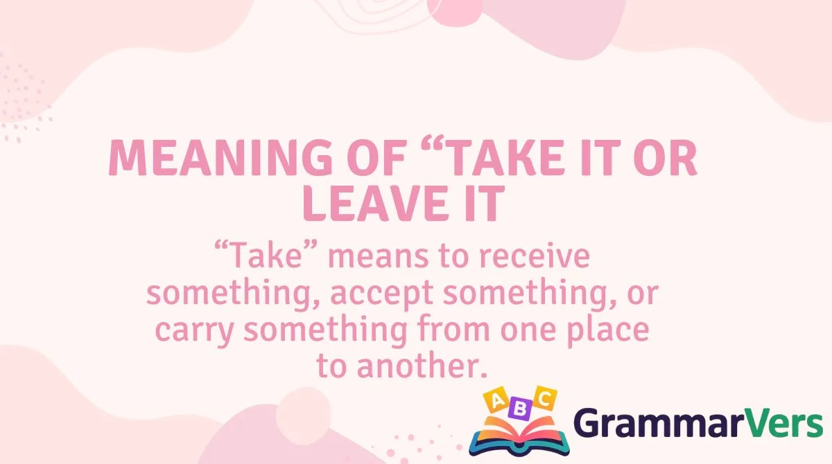 Meaning of “Take It or Leave It