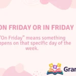 On Friday or In Friday