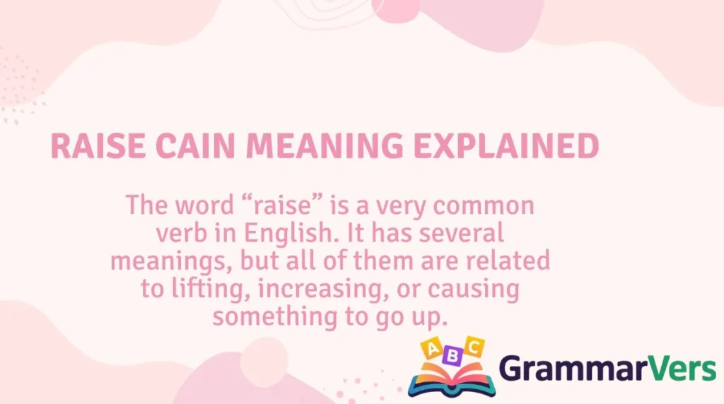 Raise Cain Meaning Explained
