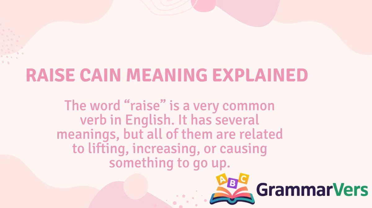 Raise Cain Meaning Explained
