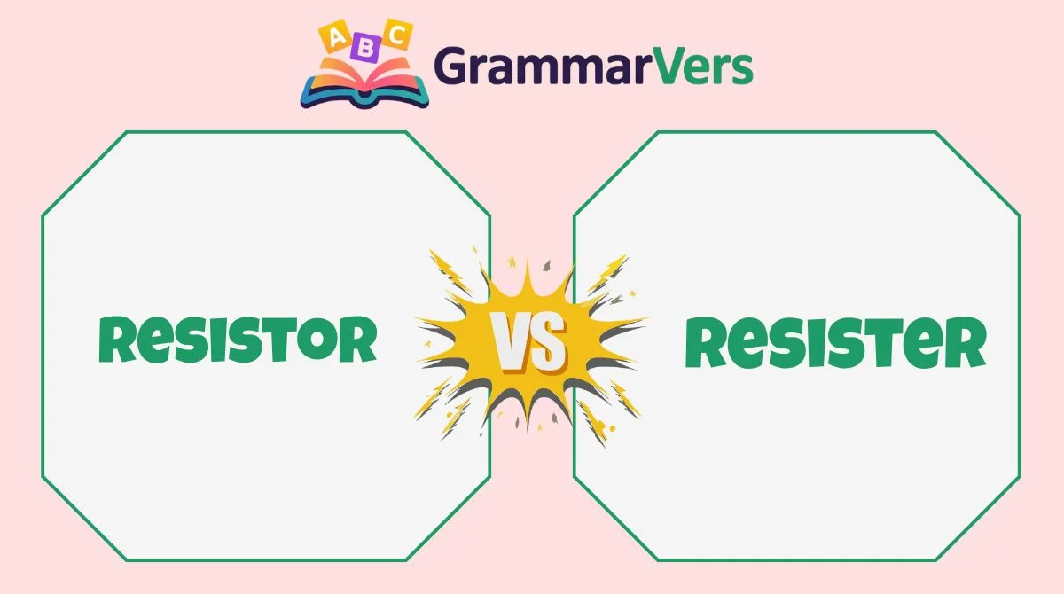 Resister vs Resistor