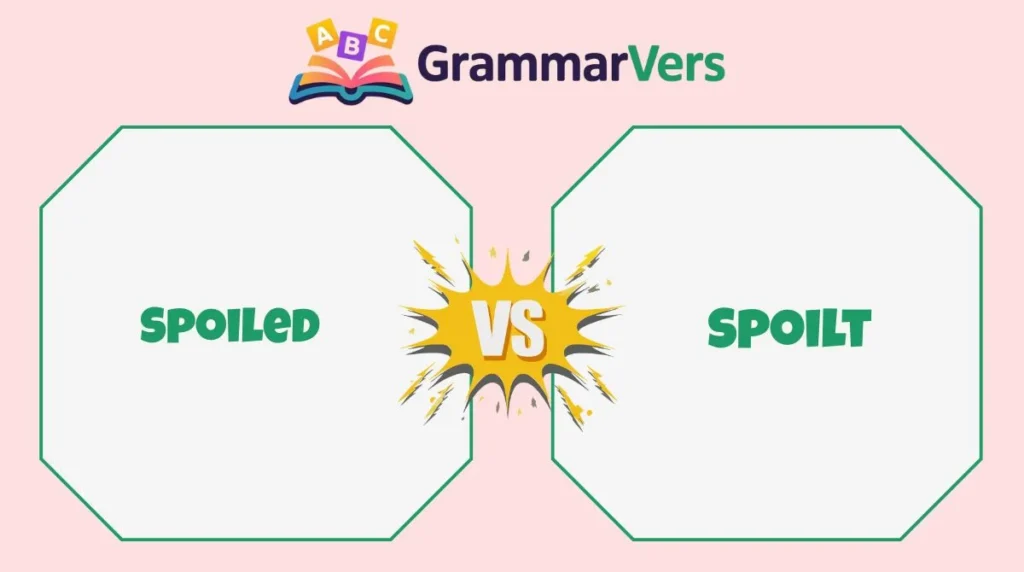 Spoilt vs Spoiled