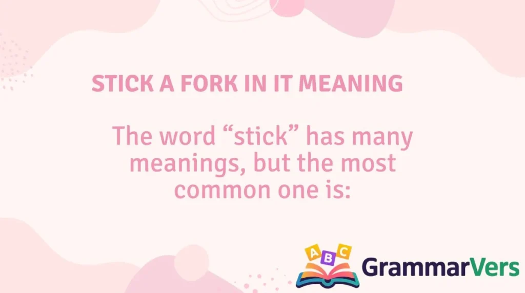 Stick a Fork in It Meaning