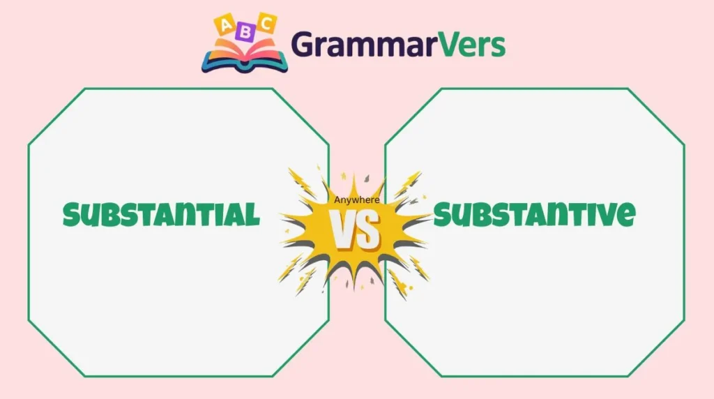 Substantive vs Substantial