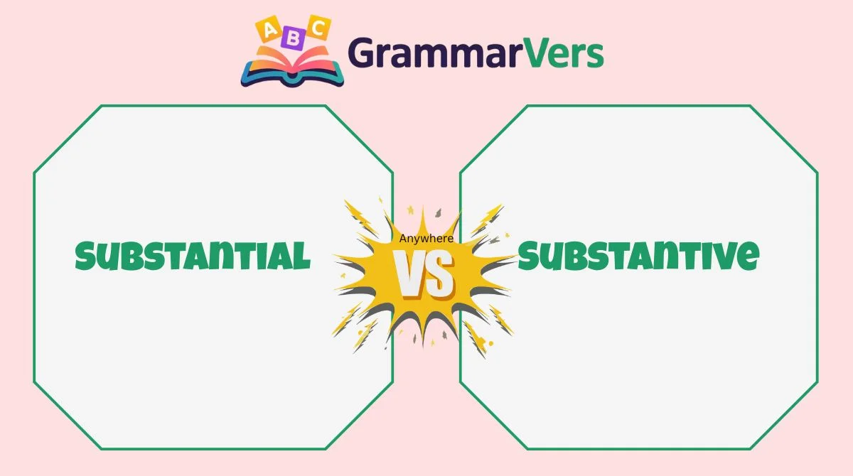Substantive vs Substantial