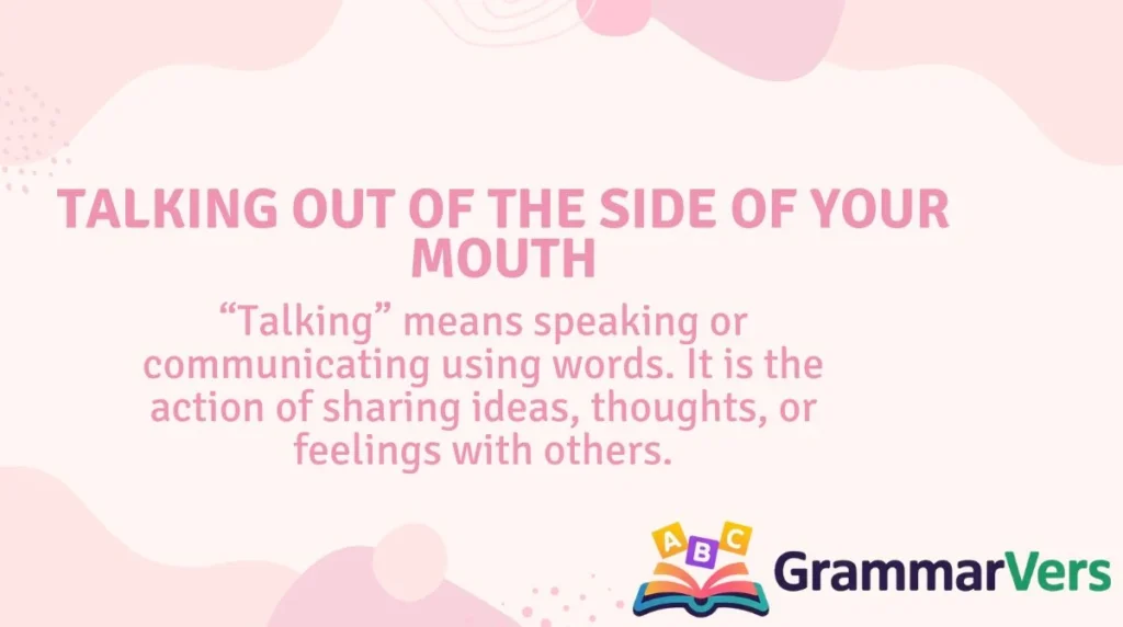 Talking Out of the Side of Your Mouth