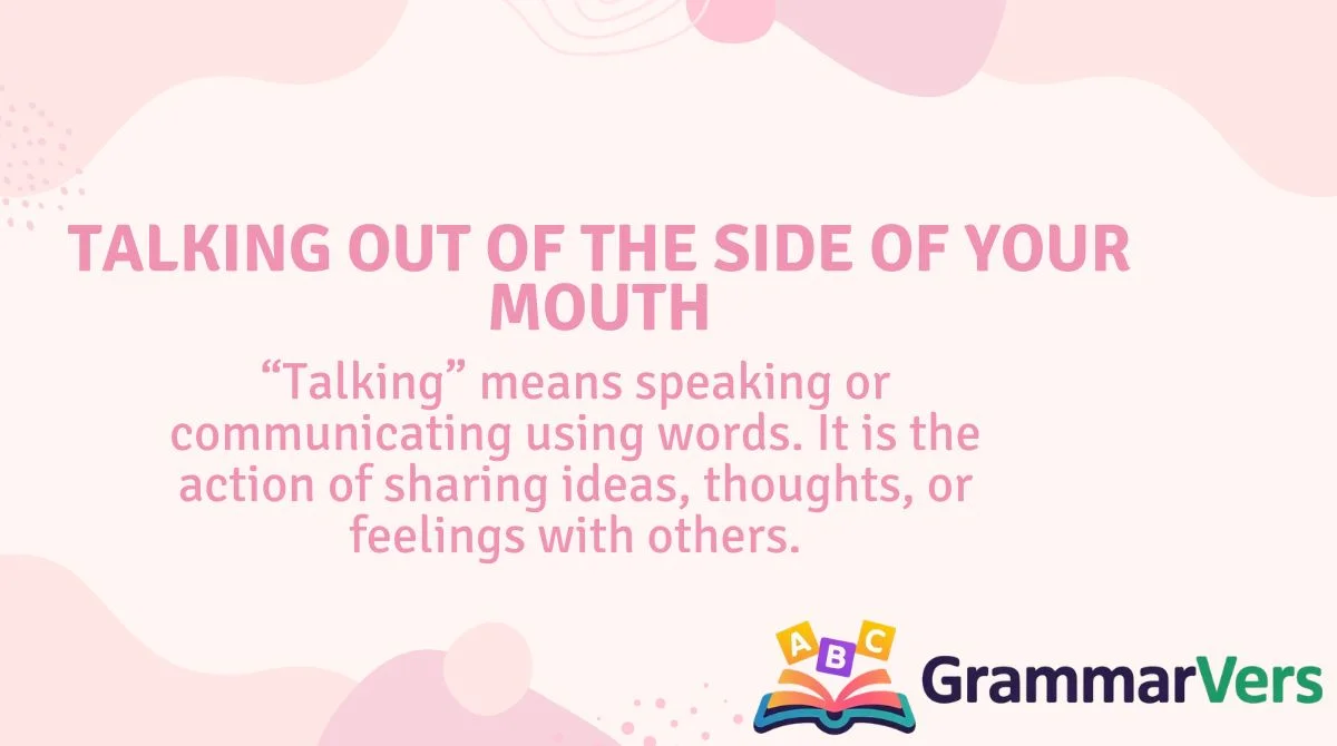Talking Out of the Side of Your Mouth