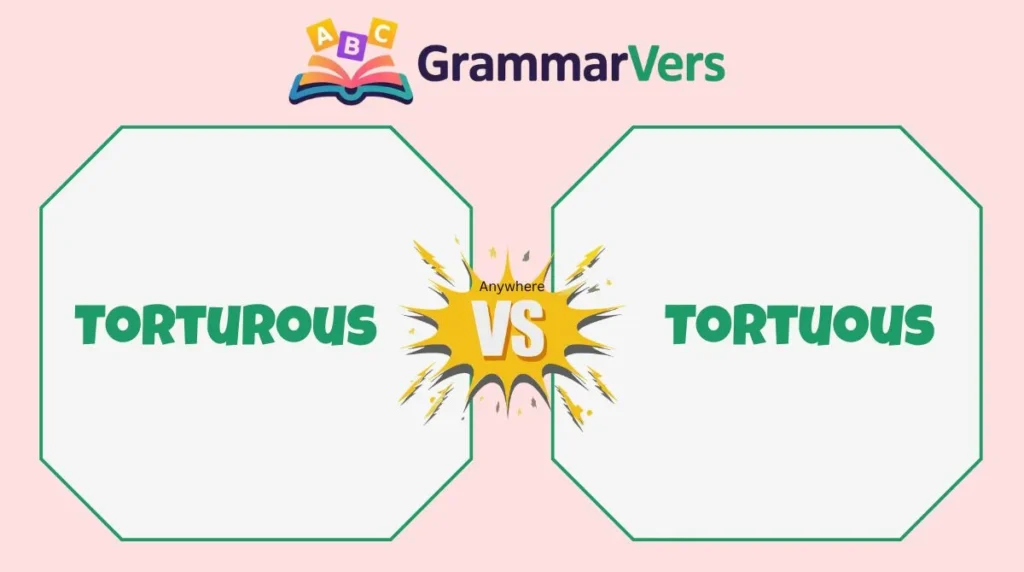 Tortuous vs Torturous