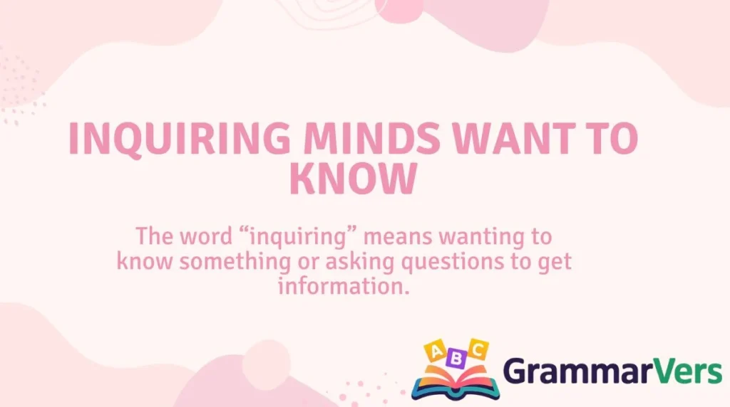 Inquiring Minds Want to Know