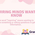 Inquiring Minds Want to Know
