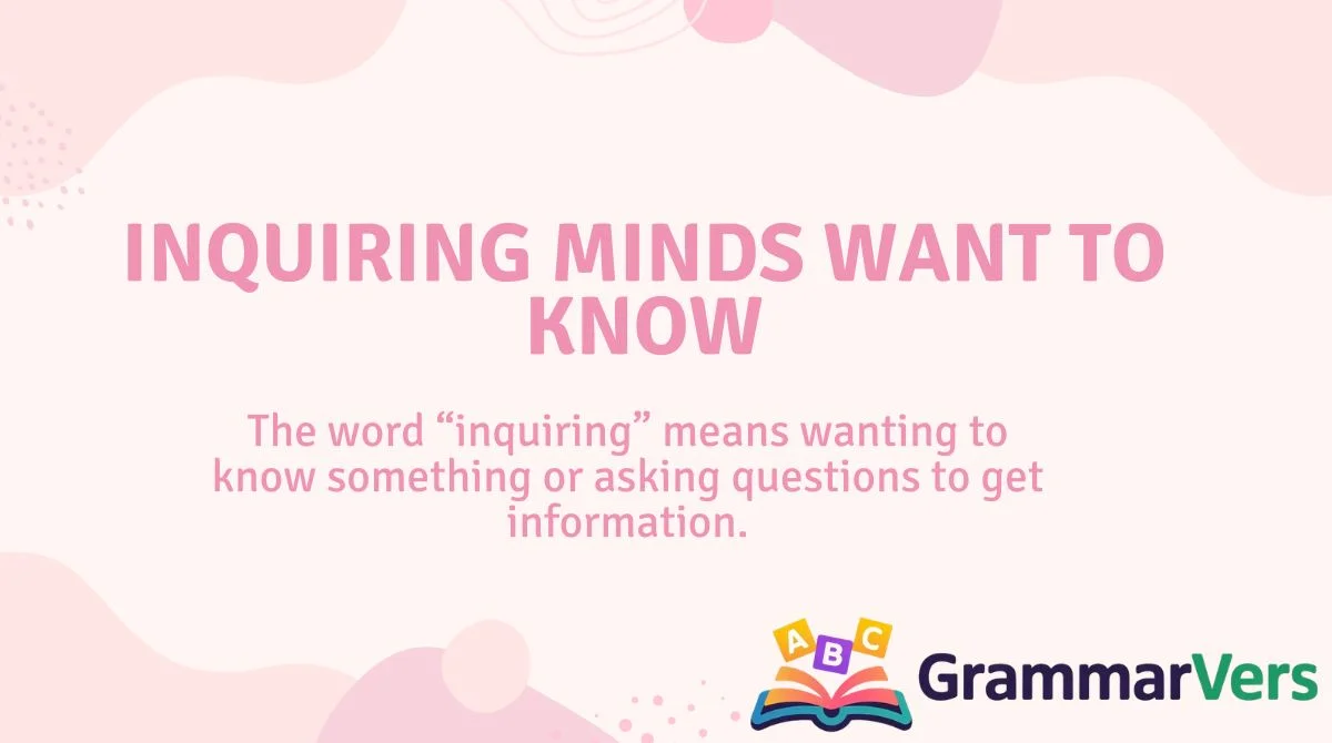 Inquiring Minds Want to Know