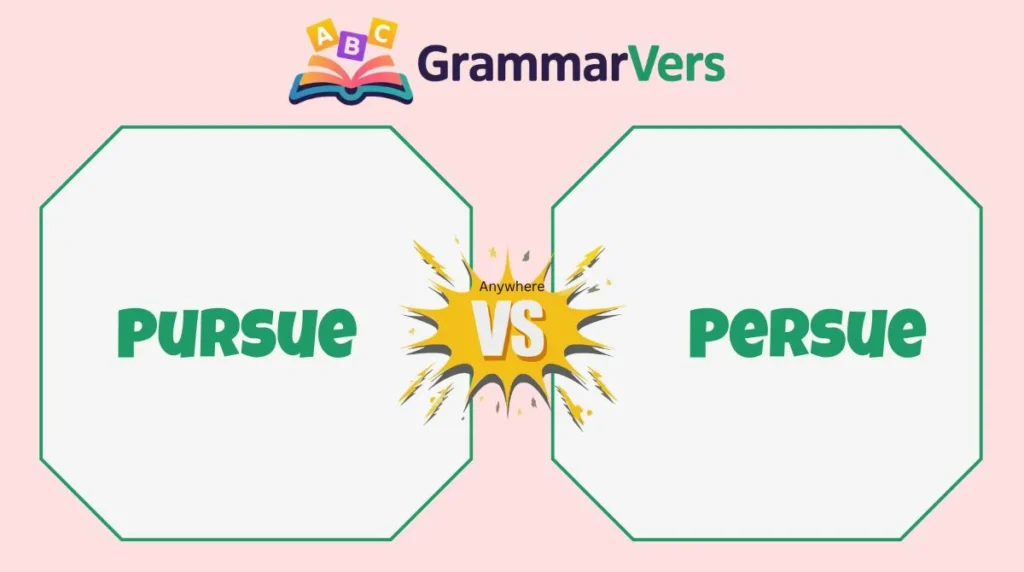 Persue vs Pursue