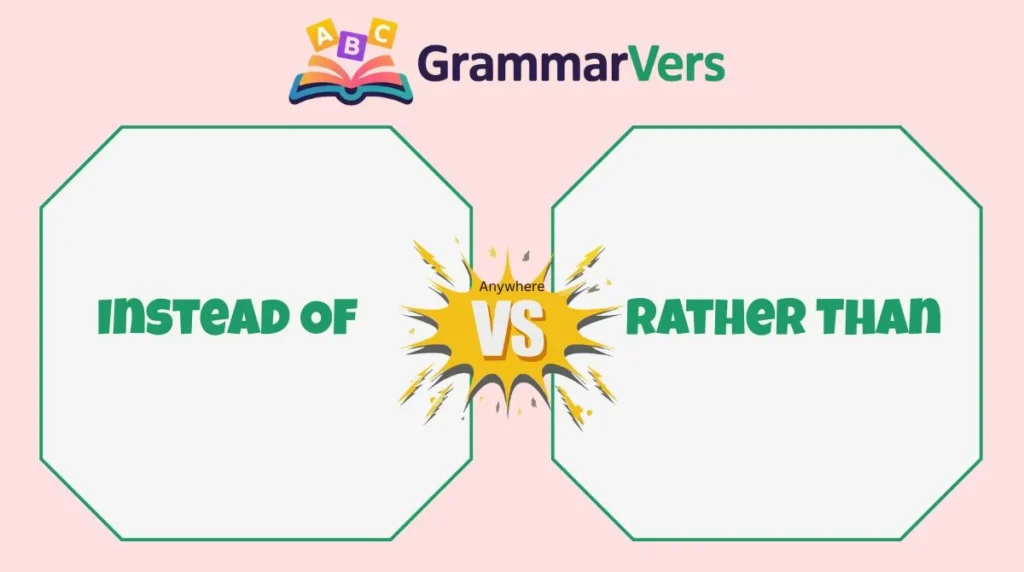 Rather Than or Instead Of