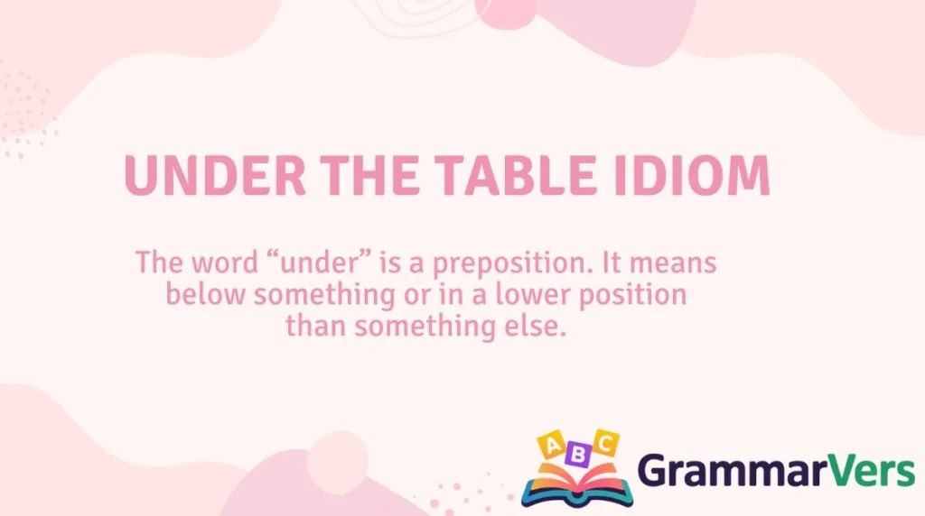 Under the Table Idiom