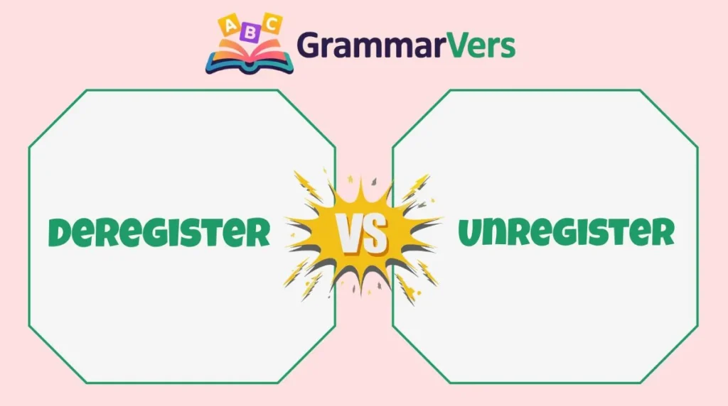 Unregister vs Deregister
